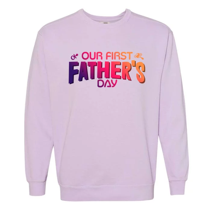 Our First Fathers Day Newborn Gift Garment-Dyed Sweatshirt