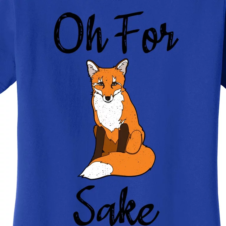 Oh For Fox Sake Humor Animal Pun Gift Women's T-Shirt