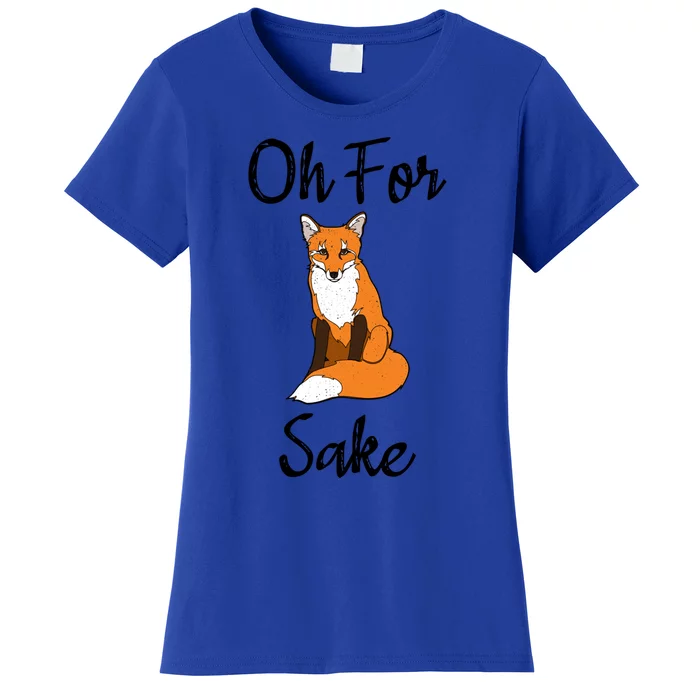 Oh For Fox Sake Humor Animal Pun Gift Women's T-Shirt