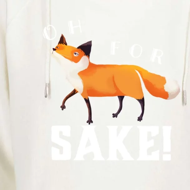 Oh For Fox Sake Humorous Animal Pun Gift Womens Funnel Neck Pullover Hood