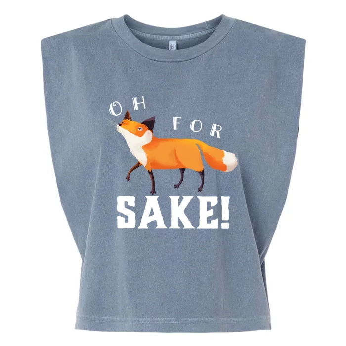 Oh For Fox Sake Humorous Animal Pun Gift Garment-Dyed Women's Muscle Tee