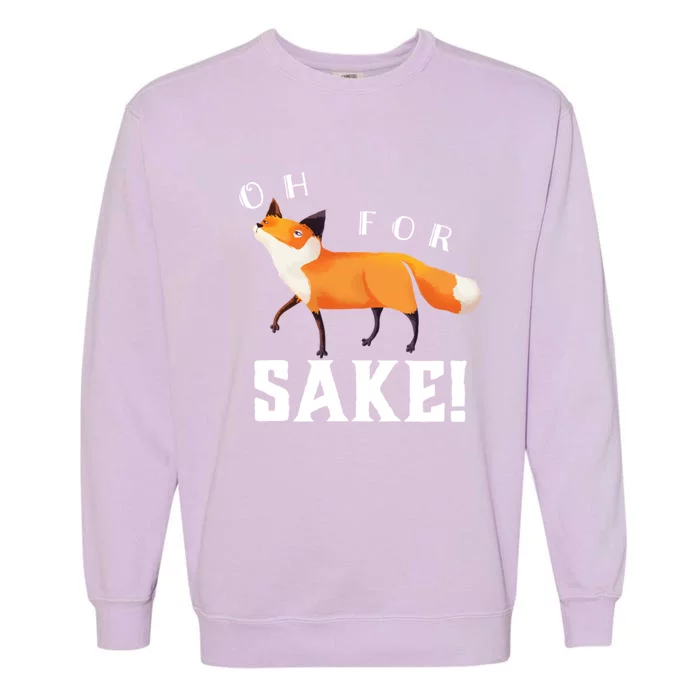 Oh For Fox Sake Humorous Animal Pun Gift Garment-Dyed Sweatshirt