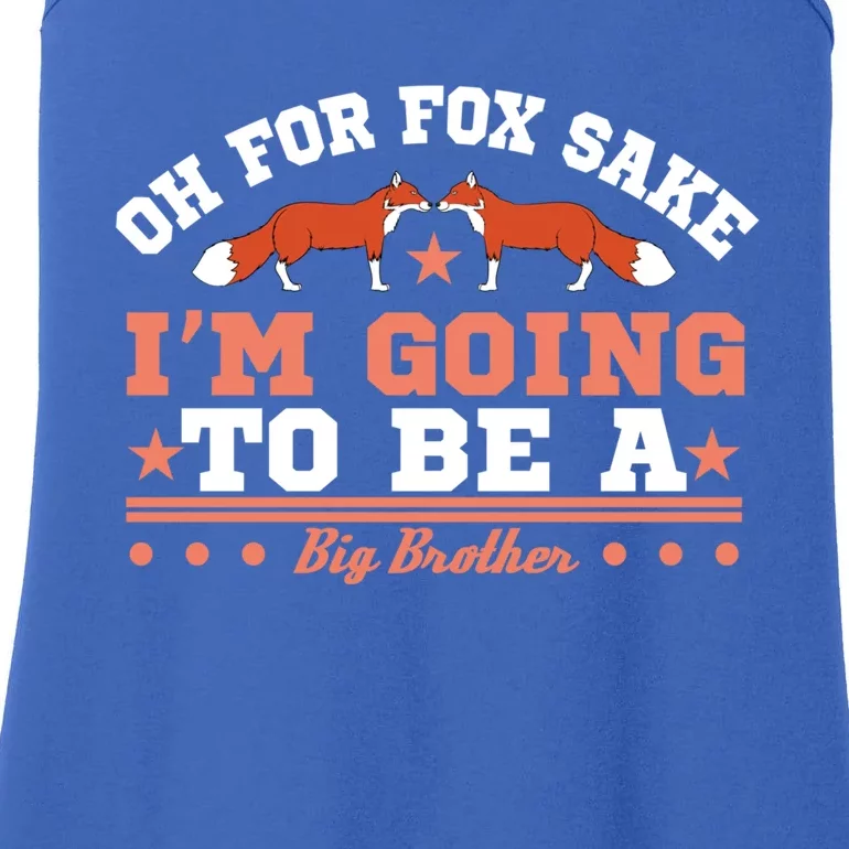 Oh For Fox Sake I Am Going To Be A Brother Gift Ladies Essential Tank