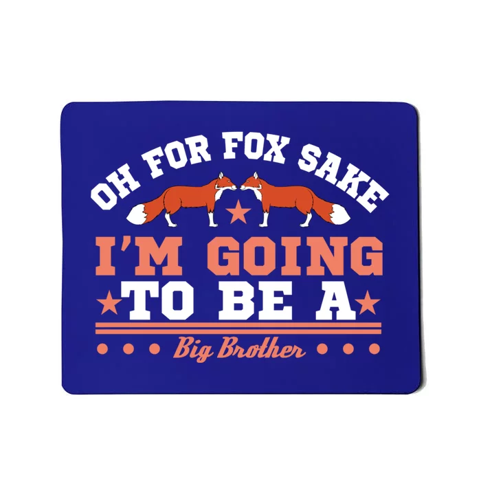 Oh For Fox Sake I Am Going To Be A Brother Gift Mousepad