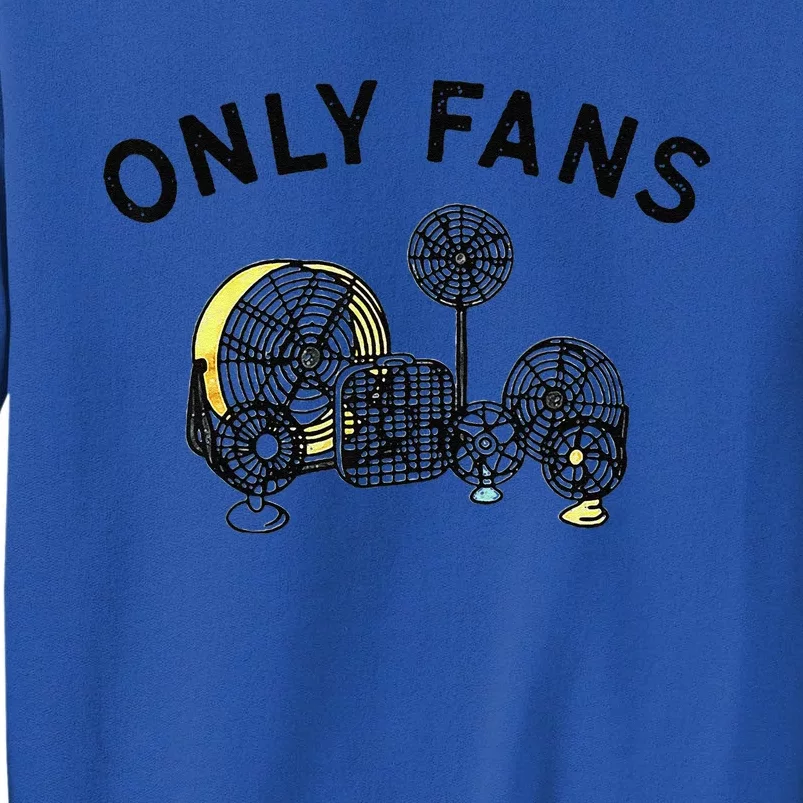 Only Fans Funny Gift Tall Sweatshirt