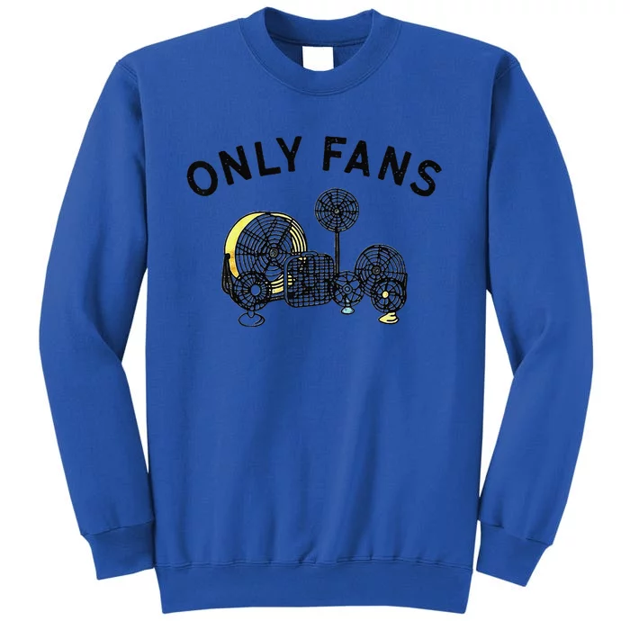 Only Fans Funny Gift Tall Sweatshirt