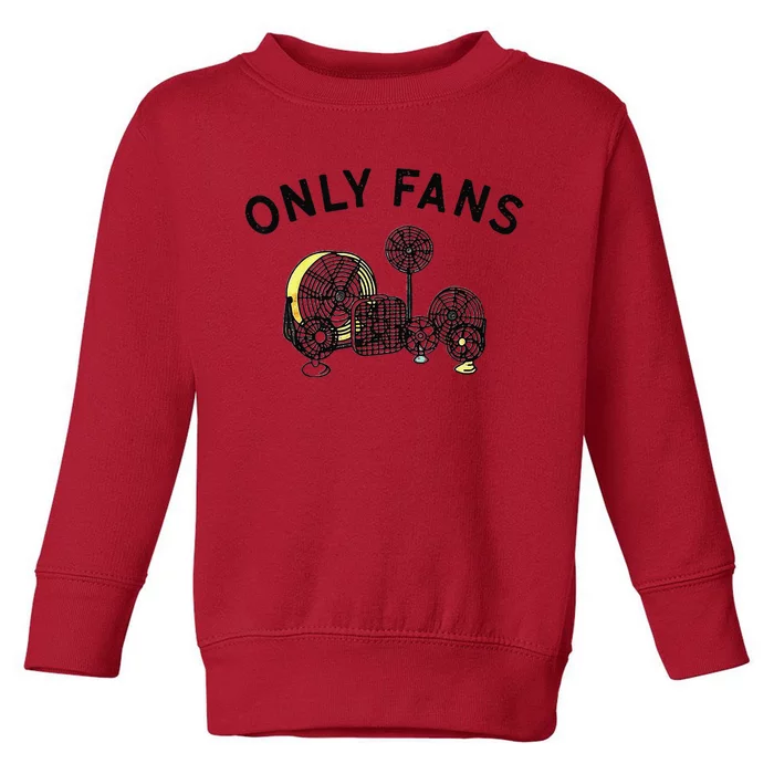 Only Fans Funny Gift Toddler Sweatshirt