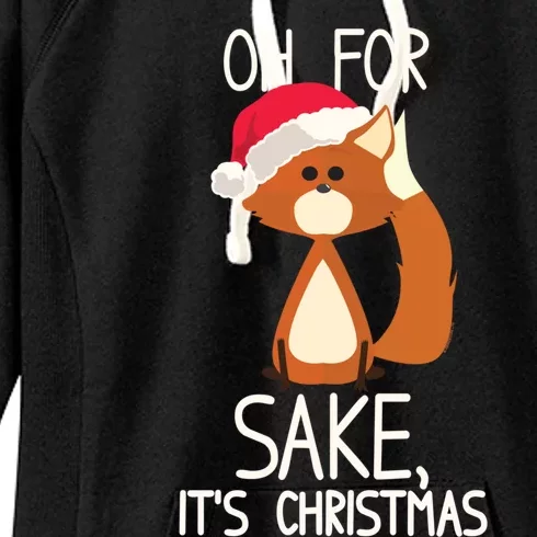 Oh For Fox Sake Its Christmas Meaningful Gift Women's Fleece Hoodie