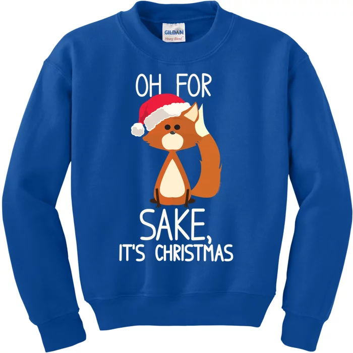 Oh For Fox Sake Its Christmas Meaningful Gift Kids Sweatshirt