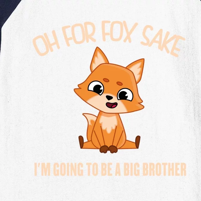 Oh For Fox Sake Im Going To Be A Big Brother Cute Cool Fox Gift Baseball Sleeve Shirt