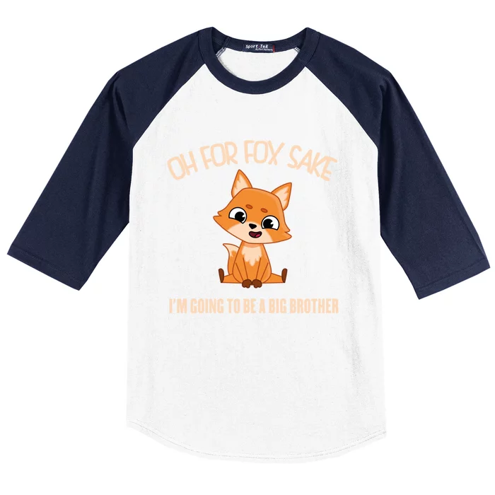 Oh For Fox Sake Im Going To Be A Big Brother Cute Cool Fox Gift Baseball Sleeve Shirt