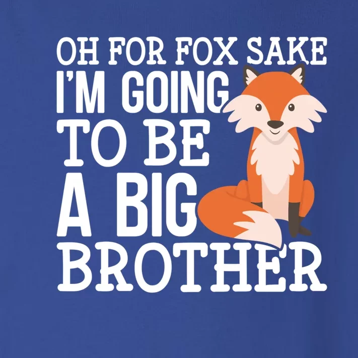 Oh For Fox Sake Im Going To Be A Big Brother Foxes Gift Toddler Long Sleeve Shirt