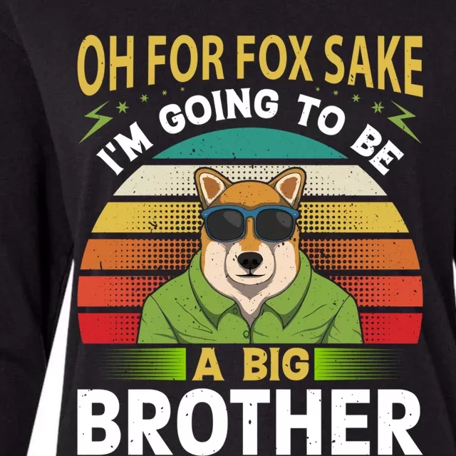 Oh For Fox Sake Im Going To Be A Big Brother Funny Gift Womens Cotton Relaxed Long Sleeve T-Shirt