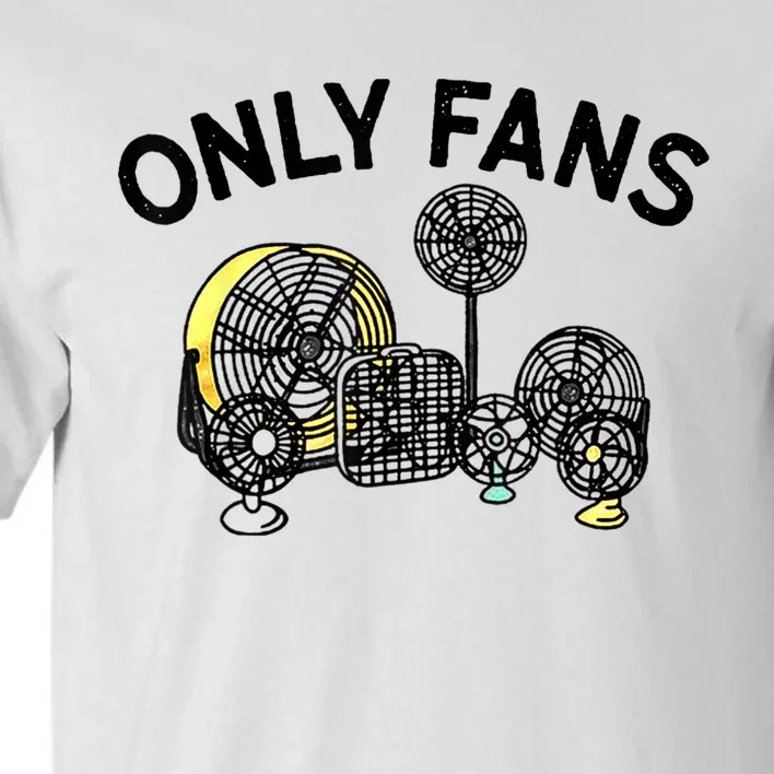 Only Fans Funny Gift Tall T-Shirt