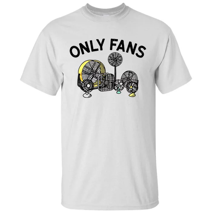 Only Fans Funny Gift Tall T-Shirt