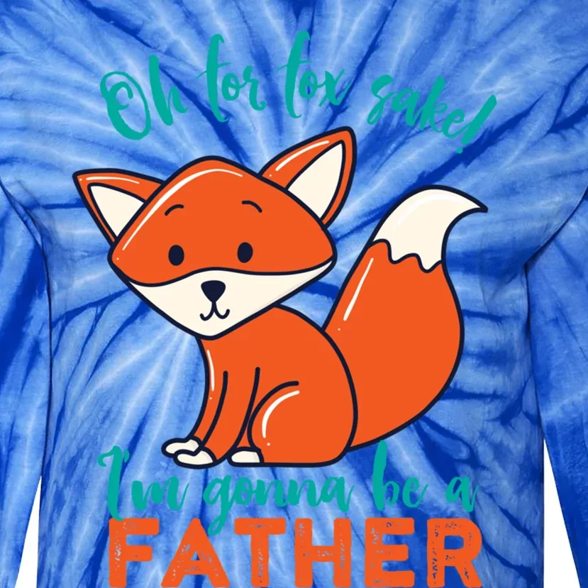 Oh For Fox Sake Im Gonna Be A Father Funny Cute Pregnancy Cool Gift Tie-Dye Long Sleeve Shirt