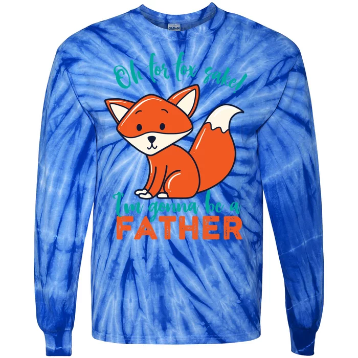 Oh For Fox Sake Im Gonna Be A Father Funny Cute Pregnancy Cool Gift Tie-Dye Long Sleeve Shirt