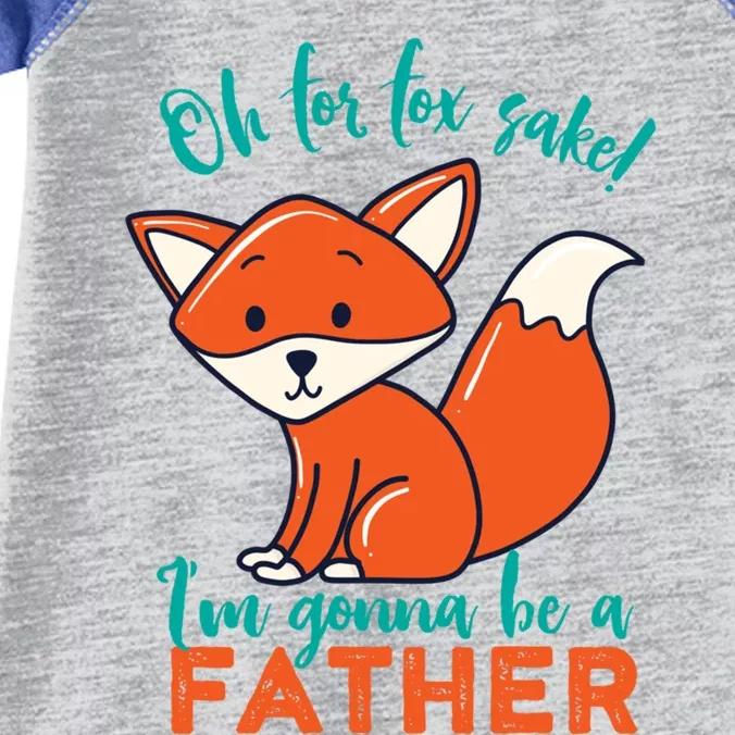 Oh For Fox Sake Im Gonna Be A Father Funny Cute Pregnancy Cool Gift Infant Baby Jersey Bodysuit