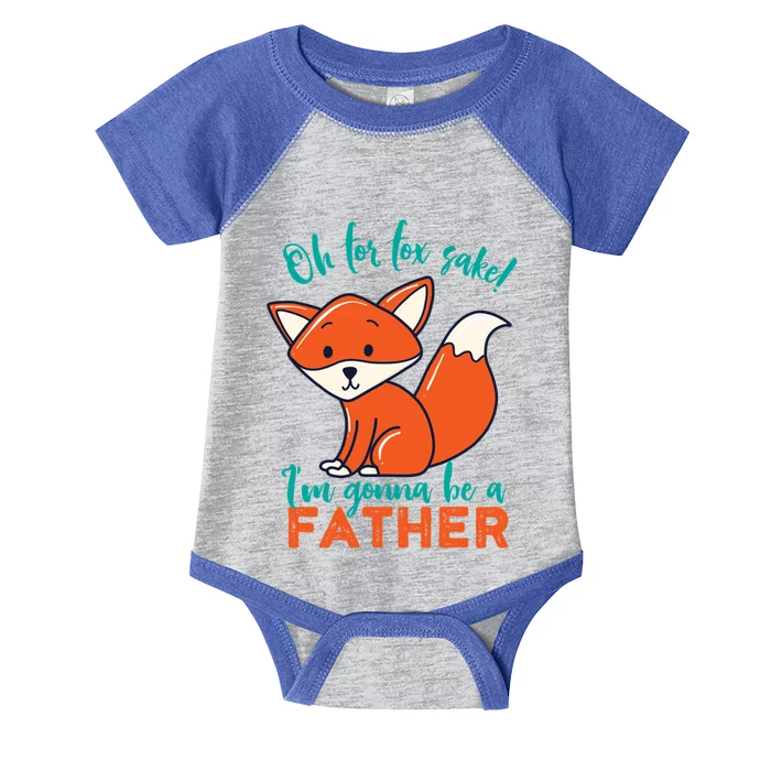 Oh For Fox Sake Im Gonna Be A Father Funny Cute Pregnancy Cool Gift Infant Baby Jersey Bodysuit