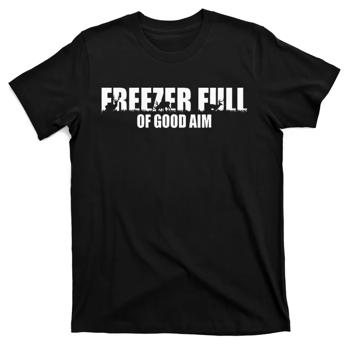 Outfit Freezer Full Of Good Aim Hunting Season Hunter Dad T-Shirt