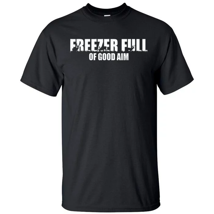 Outfit Freezer Full Of Good Aim Hunting Season Hunter Dad Tall T-Shirt