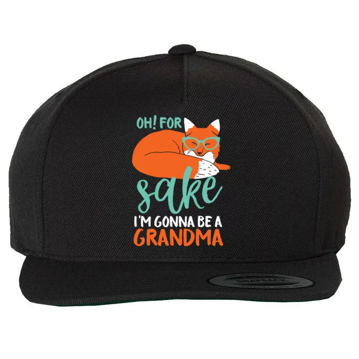 Oh For Fox Sake Im Gonna Be A Grandma Funny Cute Pregnancy Gift Wool Snapback Cap