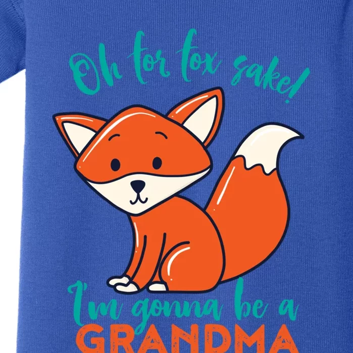 Oh For Fox Sake Im Gonna Be A Grandma Funny Cute Pregnancy Meaningful Gift Baby Bodysuit