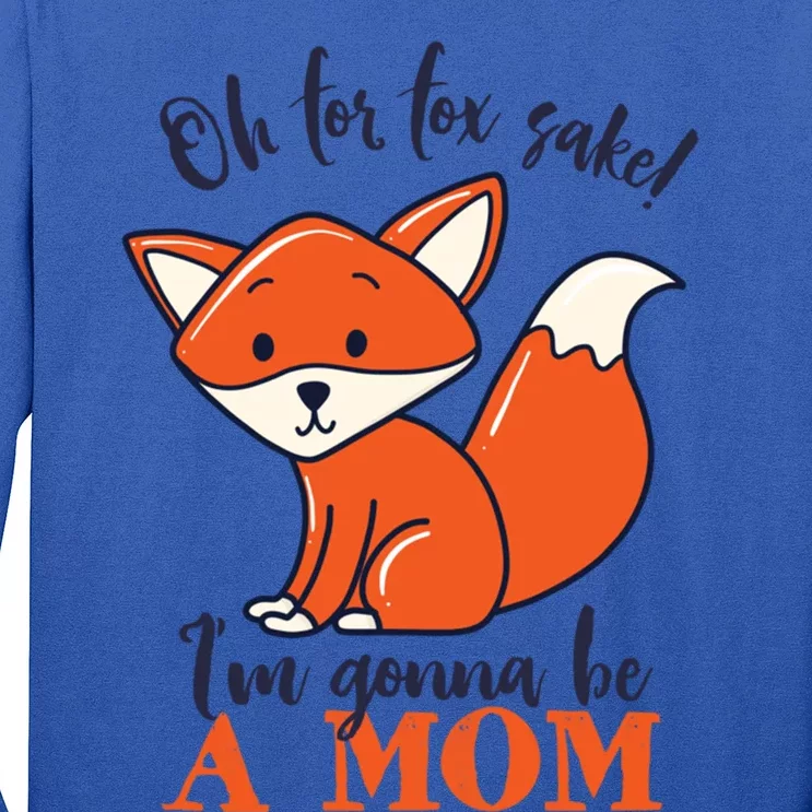 Oh For Fox Sake Im Gonna Be A Mom Funny Cute Pregnancy Meaningful Gift Long Sleeve Shirt