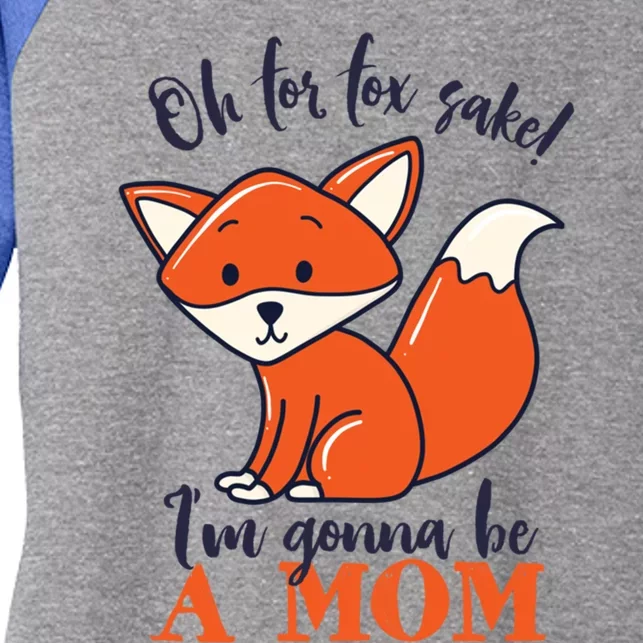 Oh For Fox Sake Im Gonna Be A Mom Funny Cute Pregnancy Meaningful Gift Women's Tri-Blend 3/4-Sleeve Raglan Shirt