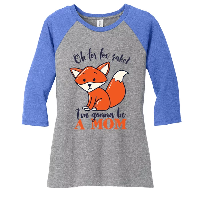 Oh For Fox Sake Im Gonna Be A Mom Funny Cute Pregnancy Meaningful Gift Women's Tri-Blend 3/4-Sleeve Raglan Shirt