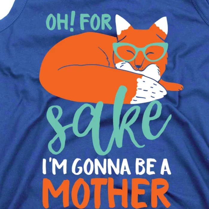 Oh For Fox Sake Im Gonna Be A Mother Funny Cute Pregnancy Great Gift Tank Top