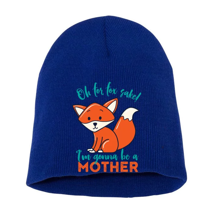 Oh For Fox Sake Im Gonna Be A Mother Funny Cute Pregnancy Gift Short Acrylic Beanie