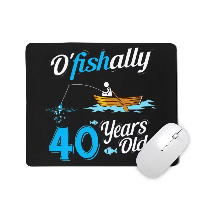 OFishally Forty Funny Fisherman Birthday Fishing Gif Mousepad