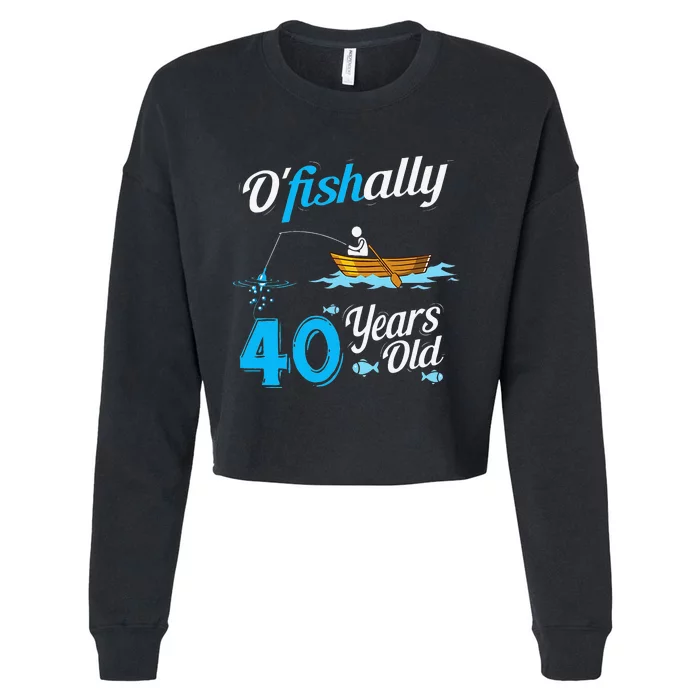 OFishally Forty Funny Fisherman Birthday Fishing Gif Cropped Pullover Crew