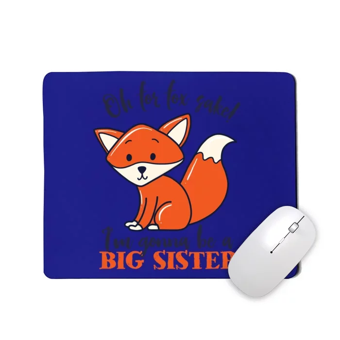 Oh For Fox Sake Im Gonna Be Big Sister Funny Cute Pregnancy Gift Mousepad