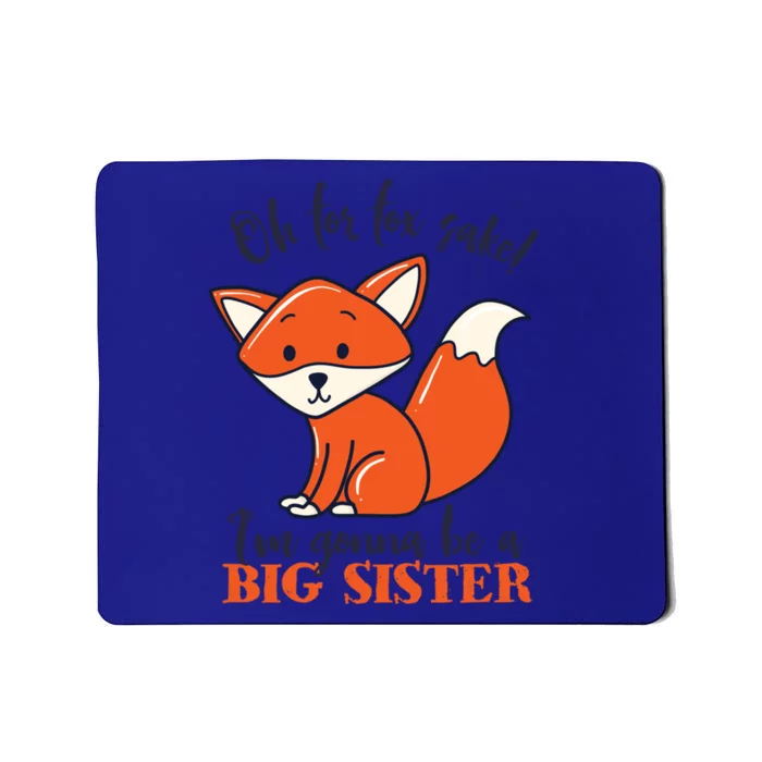 Oh For Fox Sake Im Gonna Be Big Sister Funny Cute Pregnancy Gift Mousepad