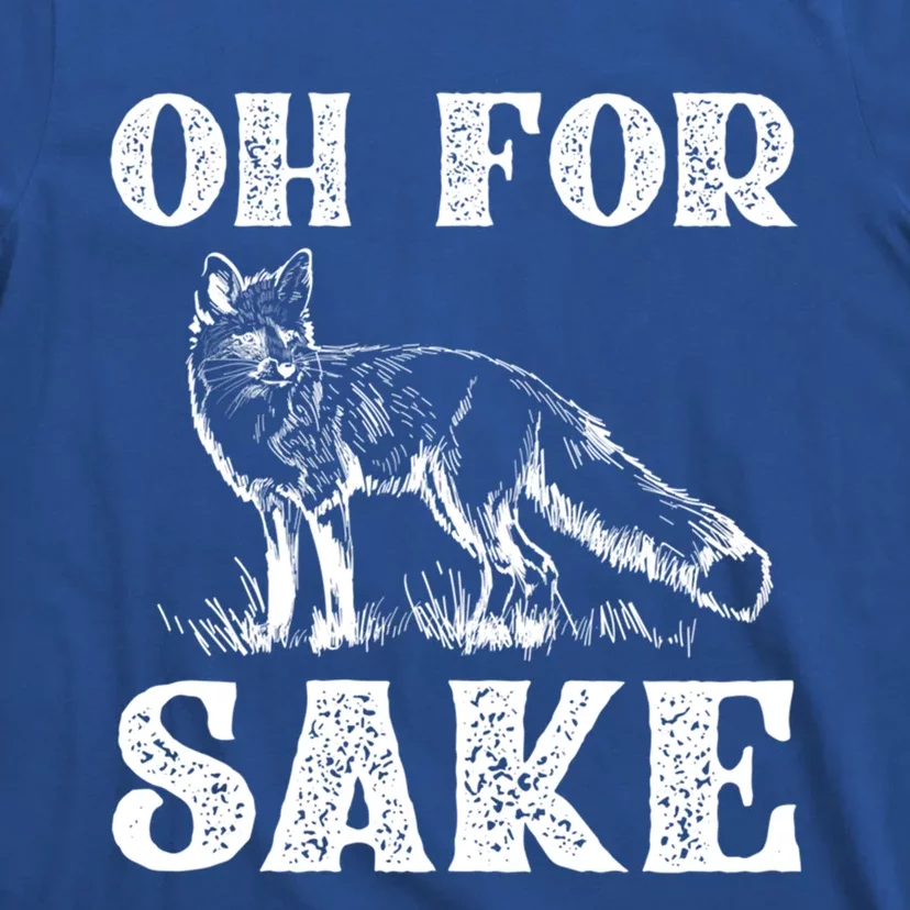 Oh For Fox Sake Gift T-Shirt