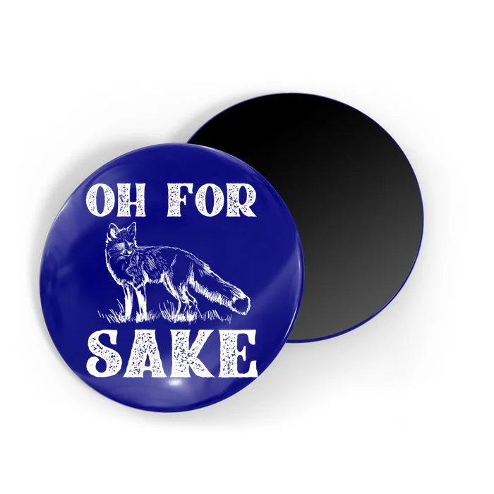 Oh For Fox Sake Gift Magnet