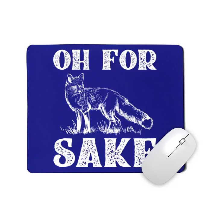 Oh For Fox Sake Gift Mousepad