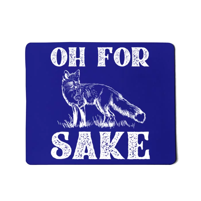 Oh For Fox Sake Gift Mousepad