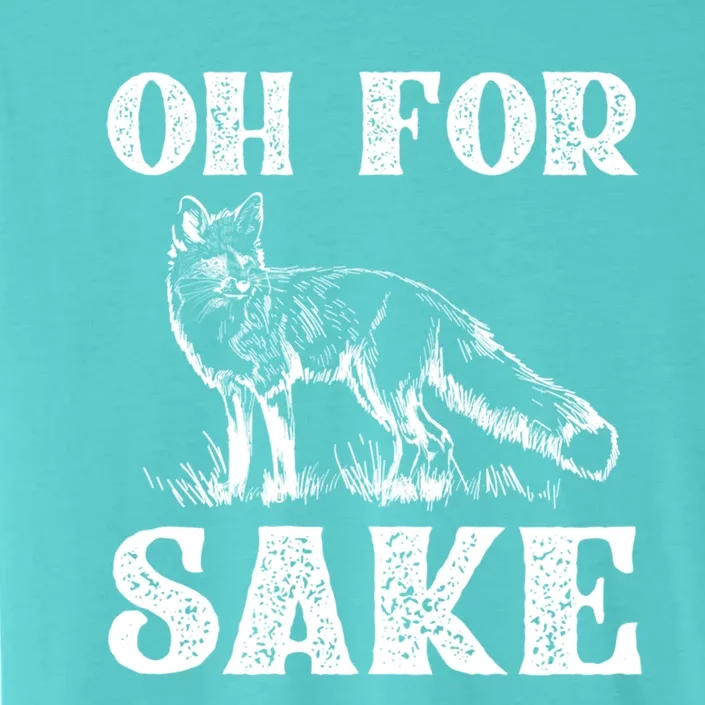 Oh For Fox Sake Gift ChromaSoft Performance T-Shirt