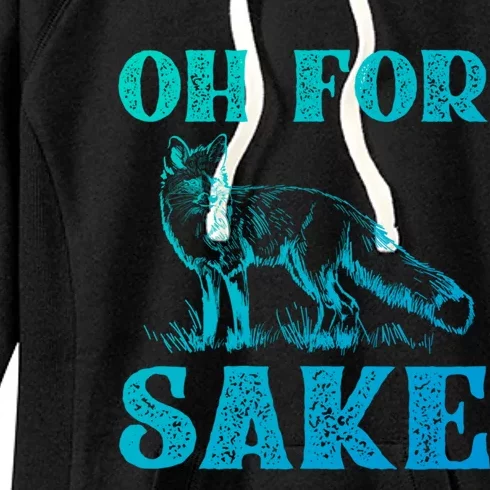 Oh For Fox Sake Gift Women's Fleece Hoodie