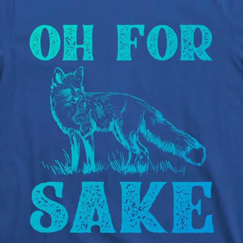 Oh For Fox Sake Gift T-Shirt