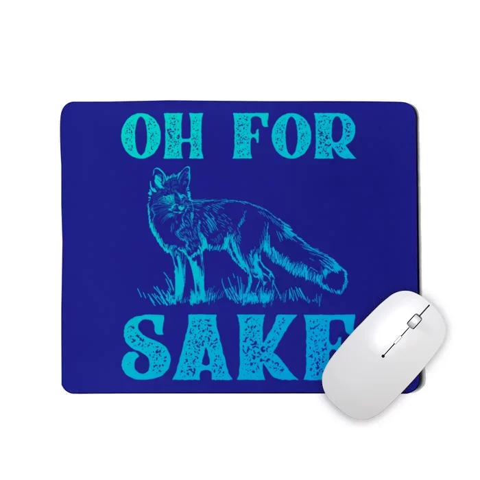 Oh For Fox Sake Gift Mousepad