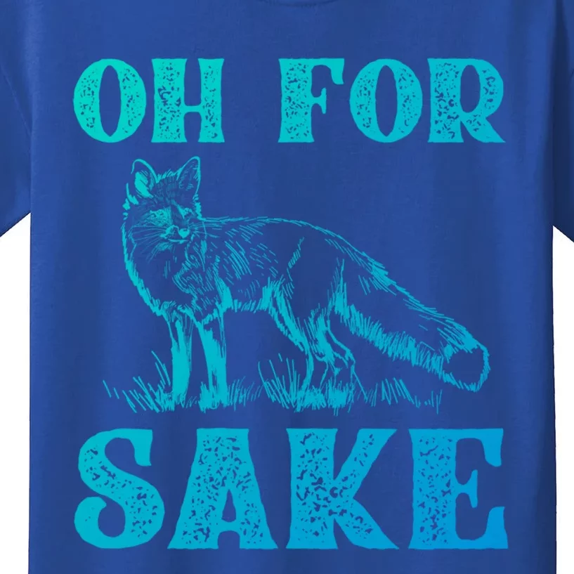 Oh For Fox Sake Gift Kids T-Shirt