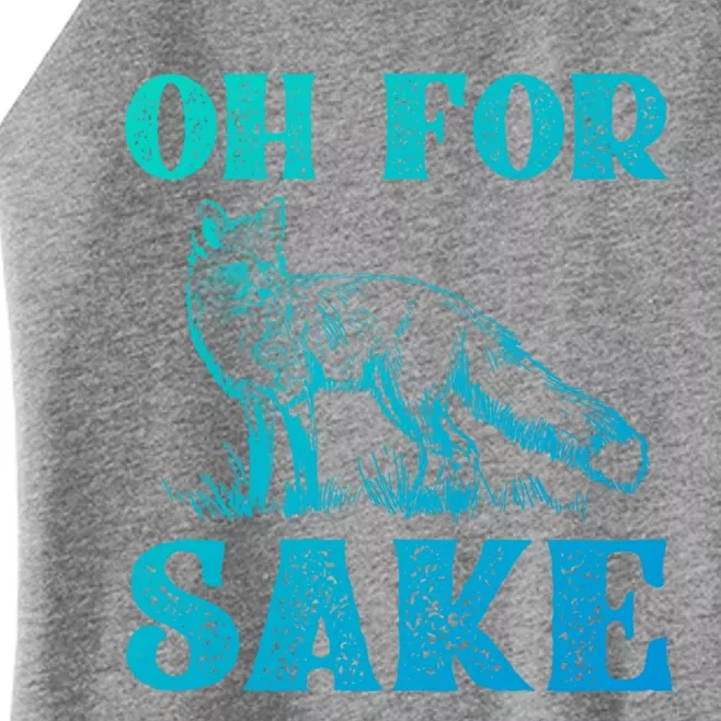 Oh For Fox Sake Gift Women’s Perfect Tri Rocker Tank