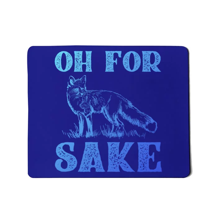 Oh For Fox Sake Gift Mousepad