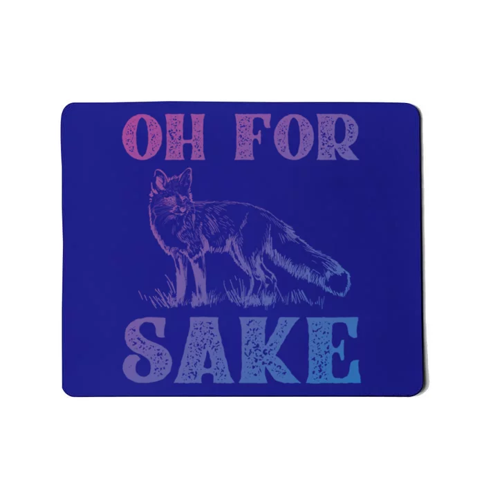 Oh For Fox Sake Gift Mousepad