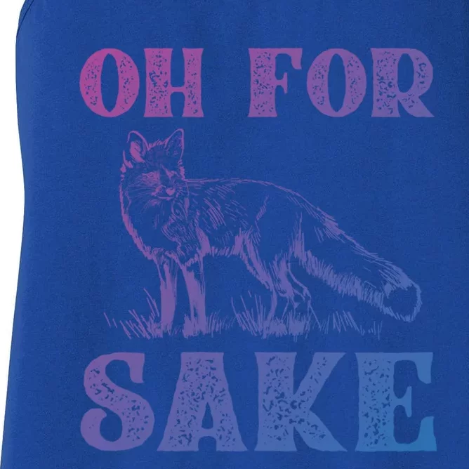 Oh For Fox Sake Gift Women's Racerback Tank