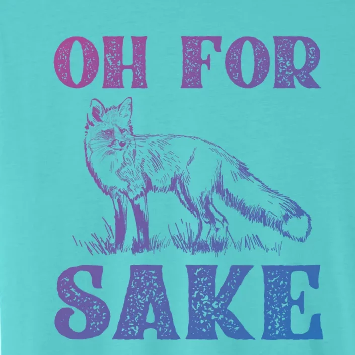 Oh For Fox Sake Gift ChromaSoft Performance T-Shirt